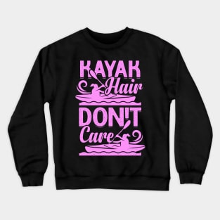 Kayak Hair Don't Care Kayaking Girl Gift Crewneck Sweatshirt